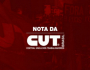 Nota da CUT - Greve Geral dia 5 suspensa