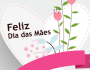 Dia das Mães PARABÉNS!